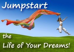 jumpstart the life of your dreams