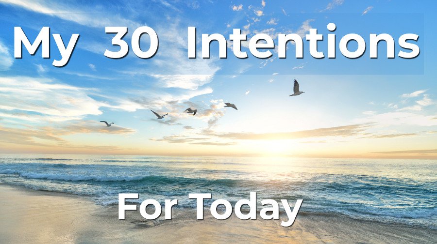 My 30 Intentions for Today