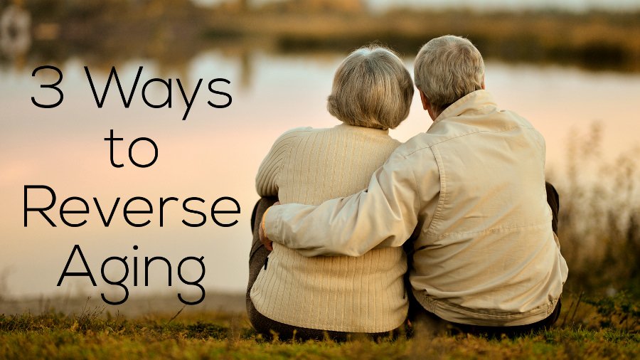 3 Ways to Reverse Aging